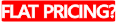 Flat Pricing